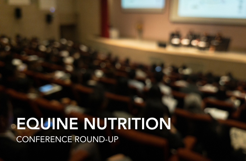 Equine Nutrition Conference Round-Up | Equine Science Matters™